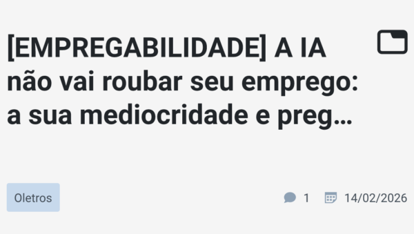 a sua mediocridade e preguiça, sim. · Oletros · TabNews