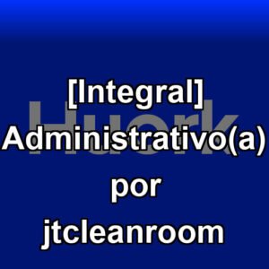 [Integral] Administrativo(a) por jtcleanroom