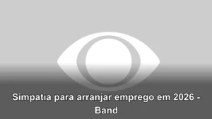 Simpatia para arranjar emprego em 2026 - Band