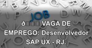 👉 VAGA DE EMPREGO: Desenvolvedor SAP UX - RJ.