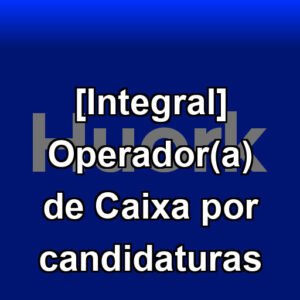 [Integral] Operador(a) de Caixa por candidaturas