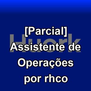 [Parcial] Assistente de Operações por rhco