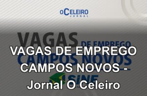 VAGAS DE EMPREGO CAMPOS NOVOS - Jornal O Celeiro