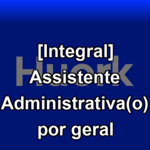 [Integral] Assistente Administrativa(o) por geral