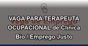 VAGA PARA TERAPEUTA OCUPACIONAL de Clinica Bio / Emprego Justo