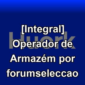 [Integral] Operador de Armazém por forumseleccao