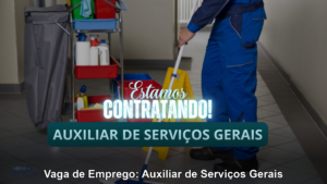 Vaga de Emprego: Auxiliar de Serviços Gerais