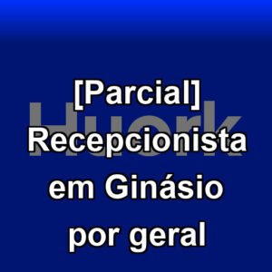 [Parcial] Recepcionista em Ginásio por geral