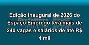 Edição inaugural de 2026 do Espaço Emprego terá mais de 240 vagas e salários de até R$ 4 mil