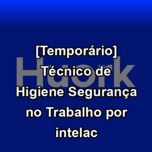 [Temporário] Técnico de Higiene Segurança no Trabalho por intelac