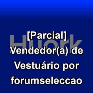 [Parcial] Vendedor(a) de Vestuário por forumseleccao