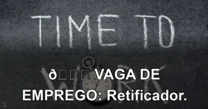 👉 VAGA DE EMPREGO: Retificador.