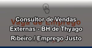 Consultor de Vendas Externas - BH de Thyago Ribeiro / Emprego Justo