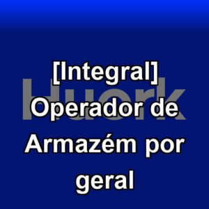 [Integral] Operador de Armazém por geral