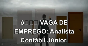 👉 VAGA DE EMPREGO: Analista Contábil Júnior.