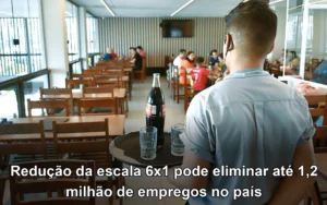 Redução da escala 6x1 pode eliminar até 1,2 milhão de empregos no país