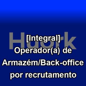 [Integral] Operador(a) de Armazém/Back-office por recrutamento