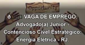 👉 VAGA DE EMPREGO: Advogado(a) Júnior - Contencioso Cível Estratégico: Energia Elétrica - RJ.