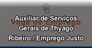 Auxiliar de Serviços Gerais de Thyago Ribeiro / Emprego Justo
