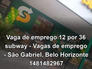 Vaga de emprego 12 por 36 subway - Vagas de emprego - São Gabriel, Belo Horizonte 1481482967