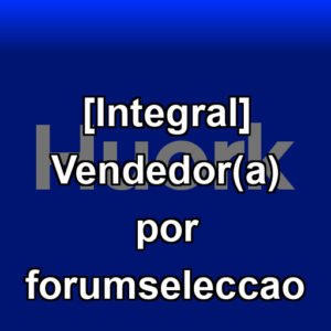[Integral] Vendedor(a) por forumseleccao