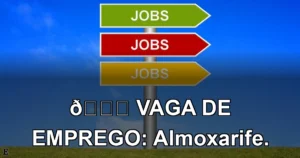 👉 VAGA DE EMPREGO: Almoxarife.