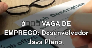 👉 VAGA DE EMPREGO: Desenvolvedor Java Pleno.