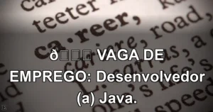 👉 VAGA DE EMPREGO: Desenvolvedor (a) Java.