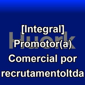 [Integral] Promotor(a) Comercial por recrutamentoltda