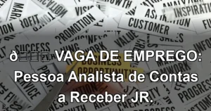 👉 VAGA DE EMPREGO: Pessoa Analista de Contas a Receber JR.