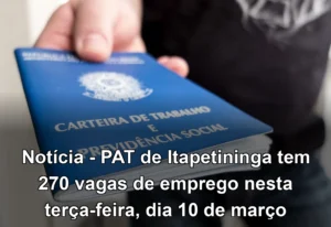 Notícia - PAT de Itapetininga tem 270 vagas de emprego nesta terça-feira, dia 10 de março