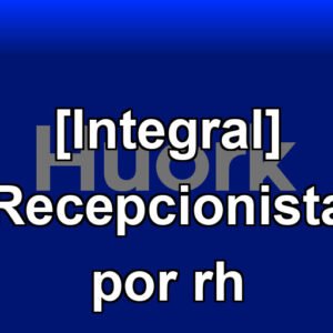 [Integral] Recepcionista por rh