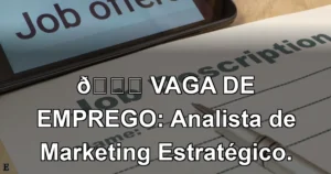 👉 VAGA DE EMPREGO: Analista de Marketing Estratégico.