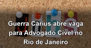 Guerra Carius abre vaga para Advogado Cível no Rio de Janeiro