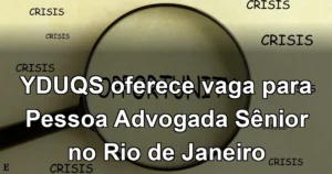 YDUQS oferece vaga para Pessoa Advogada Sênior no Rio de Janeiro