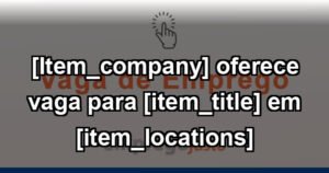 [Item_company] oferece vaga para [item_title] em [item_locations]