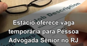 Estácio oferece vaga temporária para Pessoa Advogada Sênior no RJ