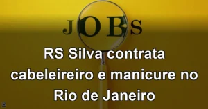RS Silva contrata cabeleireiro e manicure no Rio de Janeiro
