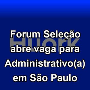 Forum Seleção abre vaga para Administrativo(a) em São Paulo