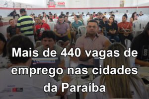 Mais de 440 vagas de emprego nas cidades da Paraíba