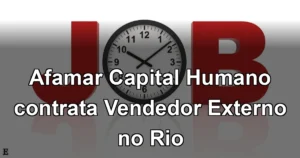 Afamar Capital Humano contrata Vendedor Externo no Rio