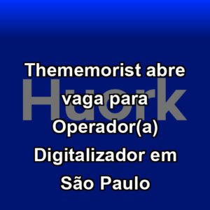 Thememorist abre vaga para Operador(a) Digitalizador em São Paulo