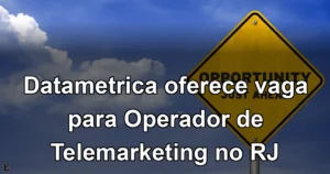 Datametrica oferece vaga para Operador de Telemarketing no RJ