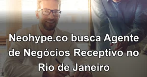 Neohype.co busca Agente de Negócios Receptivo no Rio de Janeiro