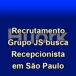 Recrutamento Grupo JS busca Recepcionista em São Paulo