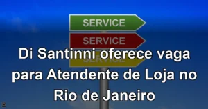 Di Santinni oferece vaga para Atendente de Loja no Rio de Janeiro