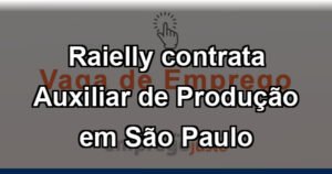 Raielly contrata Auxiliar de Produção em São Paulo
