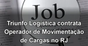Triunfo Logística contrata Operador de Movimentação de Cargas no RJ