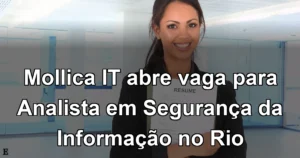 Mollica IT abre vaga para Analista em Segurança da Informação no Rio