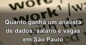 Quanto ganha um analista de dados: salário e vagas em São Paulo
